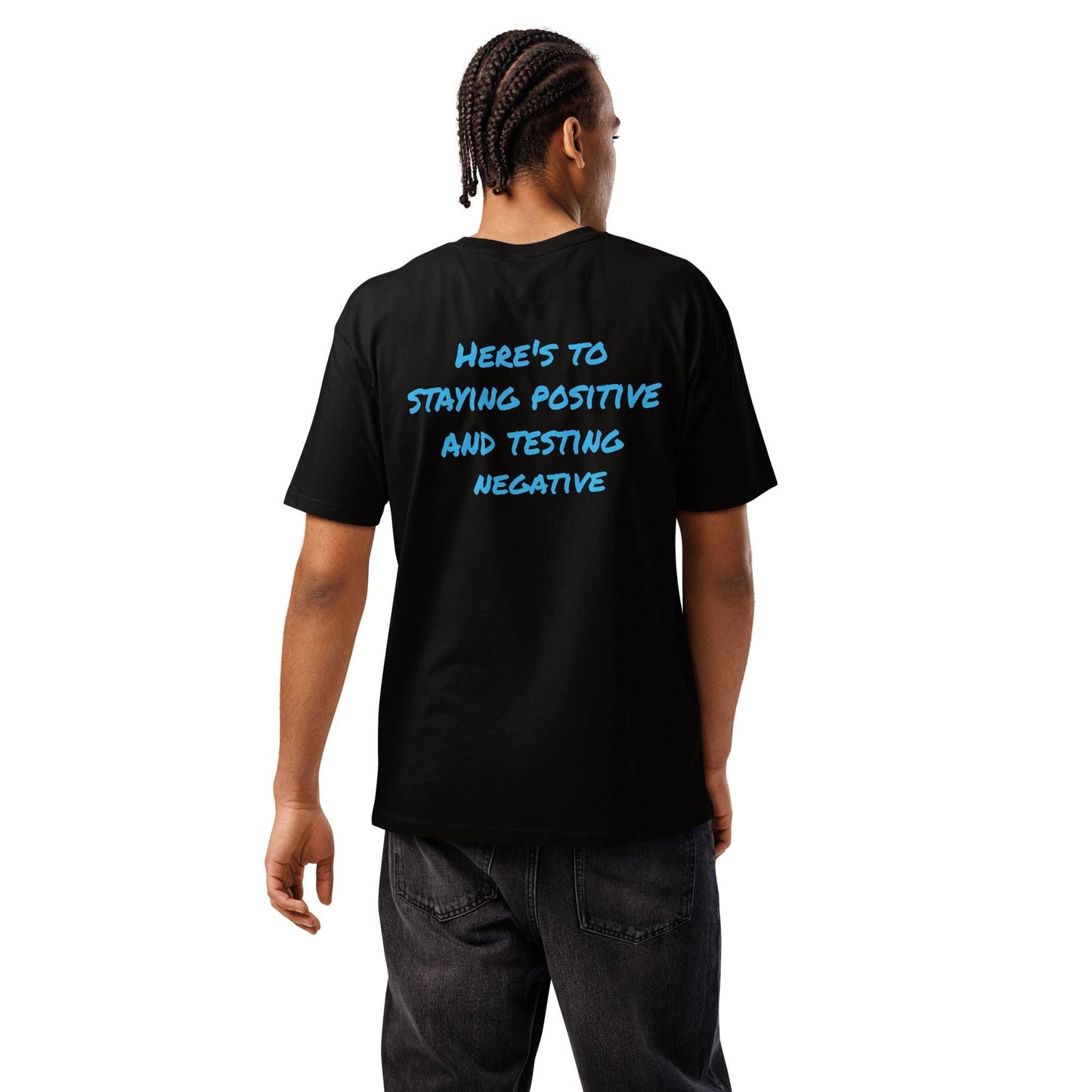 Men's Cotton Tee: "Here's To Staying Positive And Testing Negative" Graphic Print