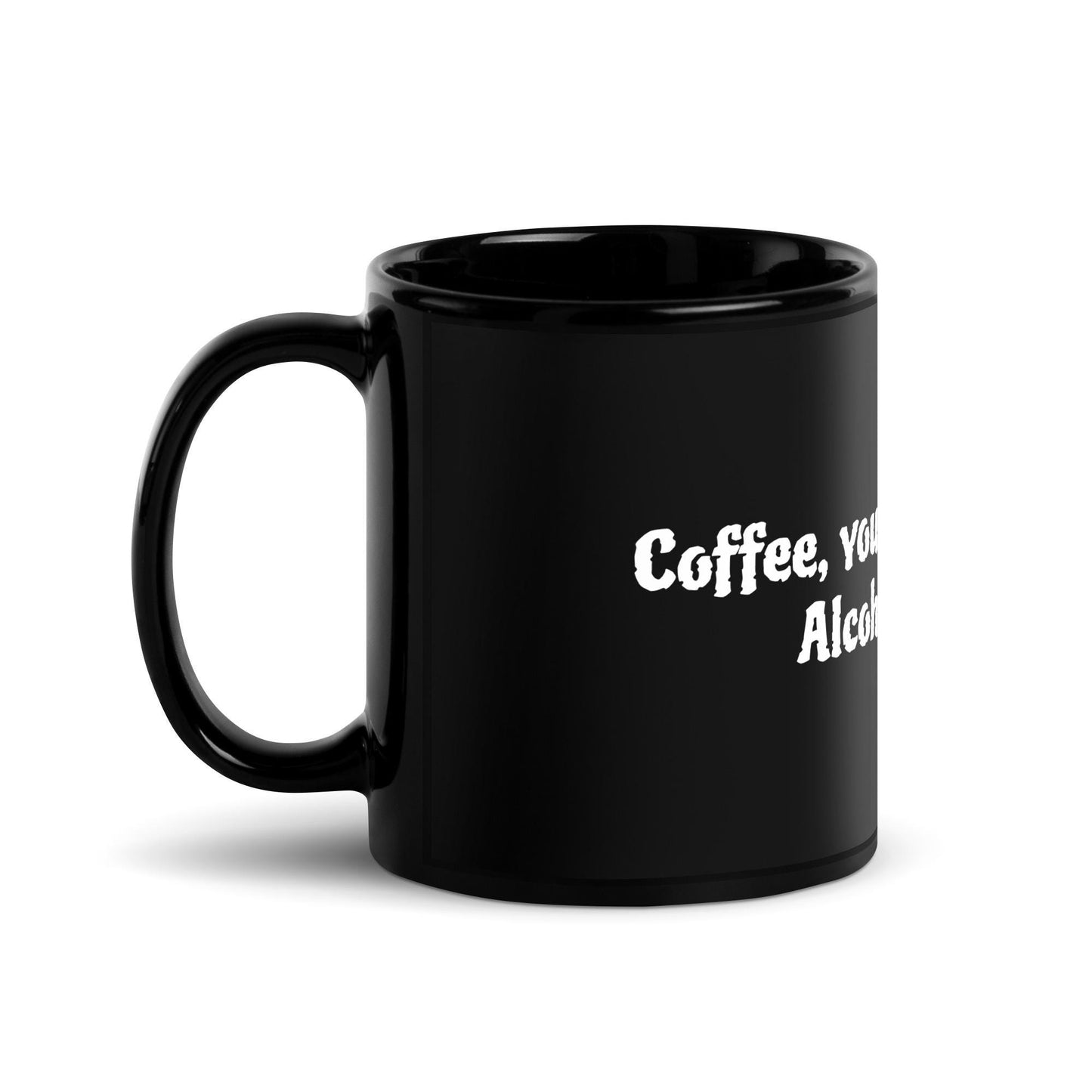Black Glossy Mug "Coffee, you're on the bench.  Alcohol,  suit up. "