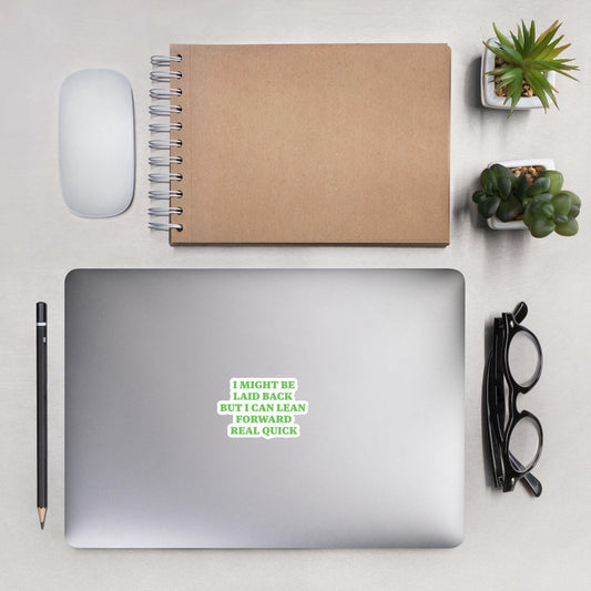 Laid Back Lean Forward Vinyl Sticker – Durable, Bubble-Free Application