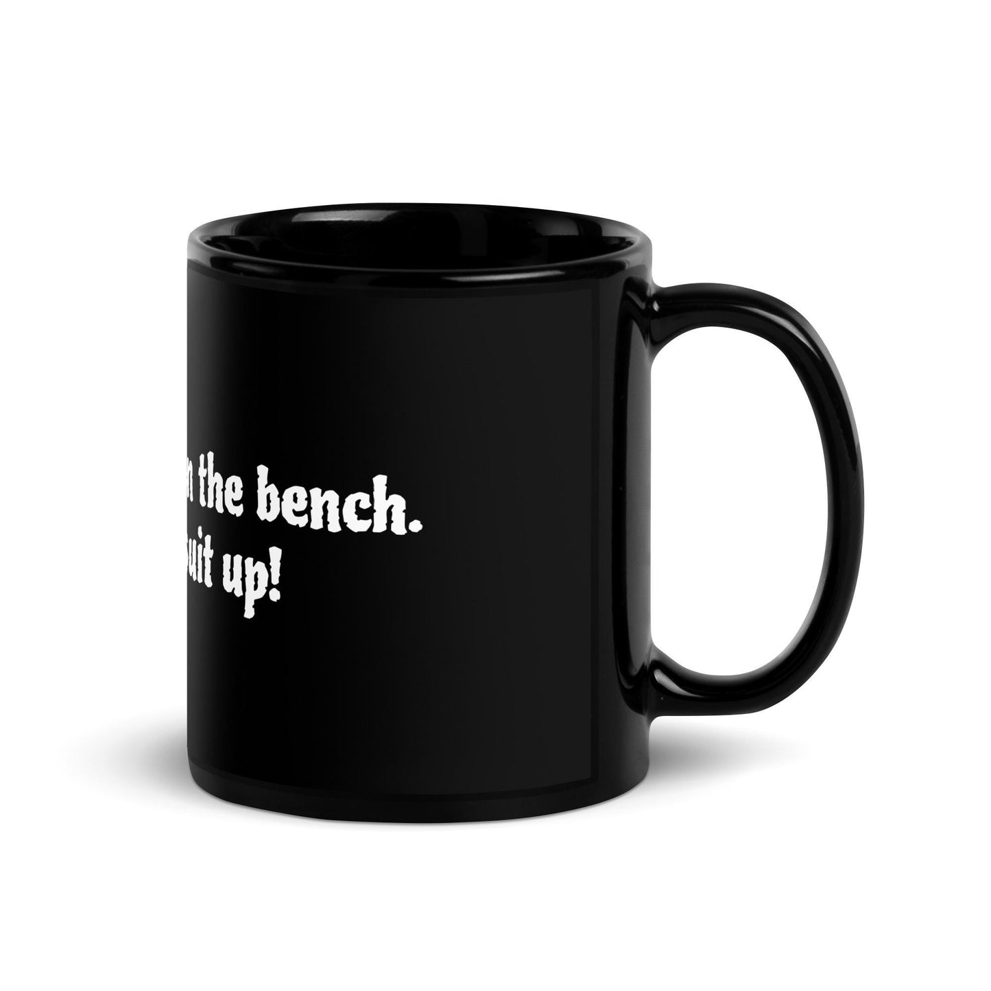 Black Glossy Mug "Coffee, you're on the bench.  Alcohol,  suit up. "