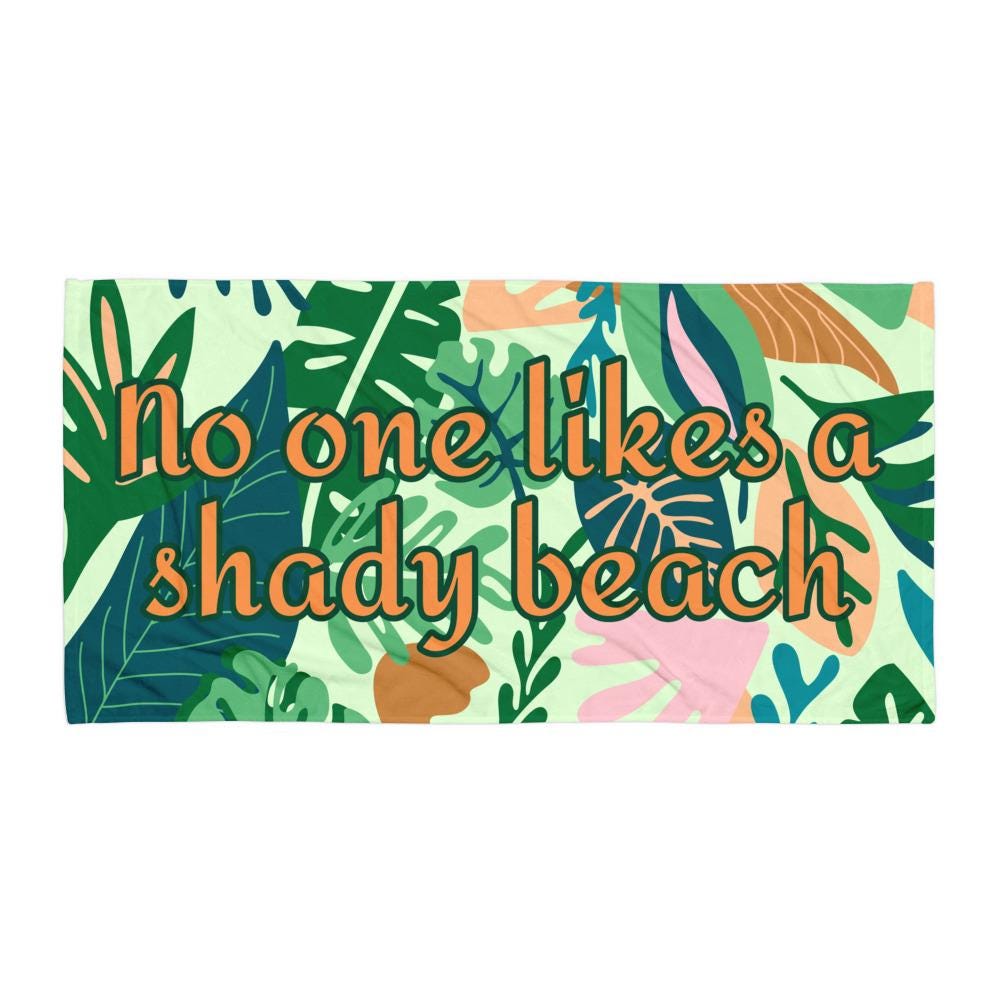 Custom Beach Towel: "No One Likes a Shady Beach" Tropical Print